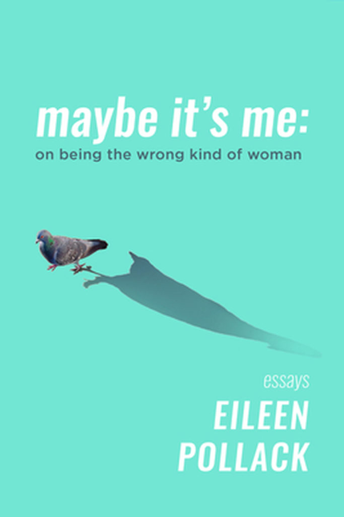Maybe It's Me by Author Eileen Pollack