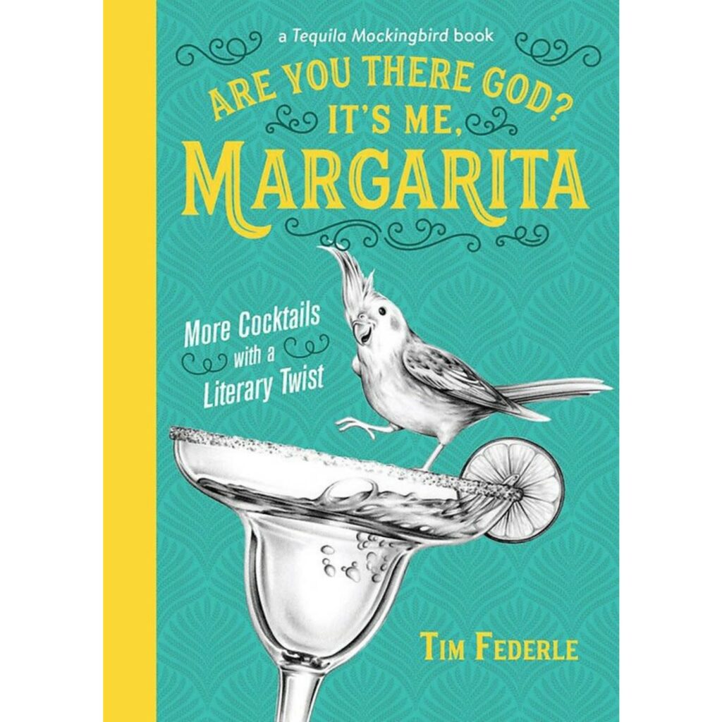 Are You There God? It's Me, Margarita: More Cocktails with a Literary Twist by Tim Federle