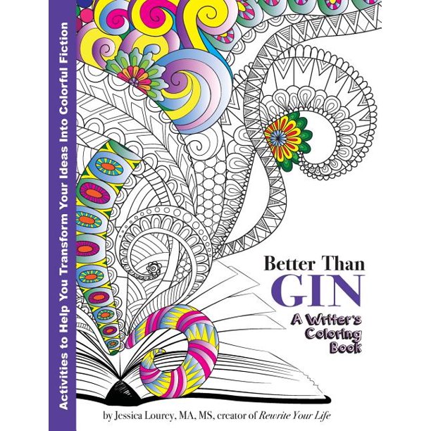 Better Than Gin: A Writer's Coloring Book by Jessica Lourey