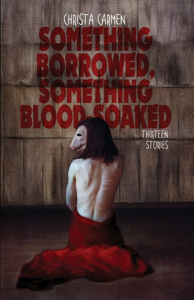 Something Borrowed, Something Blood-Soaked by Author Christa Carmen